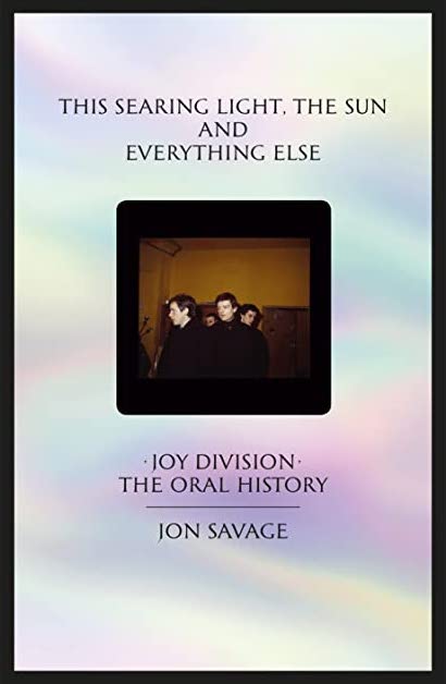 Thumbnail for Book Review: ‘This Searing Light, the Sun and Everything Else: Joy Division, the Oral History’ by Jon Savage